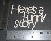 2CRAFTY Chip Board - " Here's a funny story".